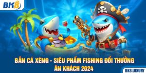 Bắn Cá Xèng - Siêu Phẩm Fishing Đổi Thưởng Ăn Khách 2024