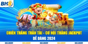 Chiến Thắng Thần Tài - Cơ Hội Thắng Jackpot Dễ Dàng 2024