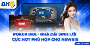 Poker BK8 - Tựa Game Cực Hấp Dẫn Dành Cho Cược Thủ