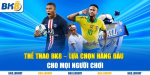 Thể Thao BK8 – Lựa Chọn Hàng Đầu Cho Mọi Người Chơi