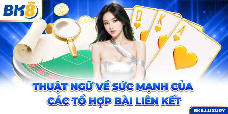 Thuật ngữ về sức mạnh của các tổ hợp bài liên kết